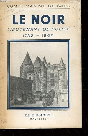 Seller image for LE NOIR. LIEUTENANT DE POLICE 1732-1807. for sale by Le-Livre