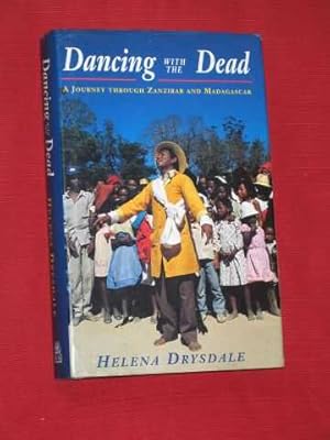 Imagen del vendedor de Dancing with the Dead. A Journey through Zanzibar and Madagascar (SIGNED COPY) a la venta por BOOKBARROW (PBFA member)