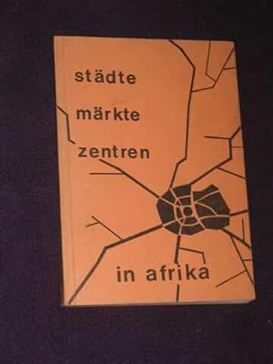 Stadte Markte Zentren in Afrika (Cities Markets Centers in Africa) - (SIGNED COPY)