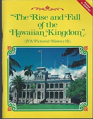 Bild des Verkufers fr The Rise And Fall Of The Hawaiian Kingdom (A Pictorial History) zum Verkauf von Dorley House Books, Inc.