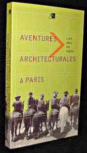 Image du vendeur pour Aventures architecturales  Paris : l'art dans les rgles mis en vente par Abraxas-libris