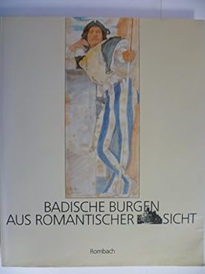 Seller image for Badische Burgen aus romantischer Sicht : Auswahl aus den Bestnden des Augustinermuseums . for sale by Antiquariat Berghammer