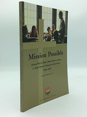 Bild des Verkufers fr MISSION POSSIBLE: Where We've Been, Where We're Going in High School Religious Education, 1950-2003 zum Verkauf von Kubik Fine Books Ltd., ABAA