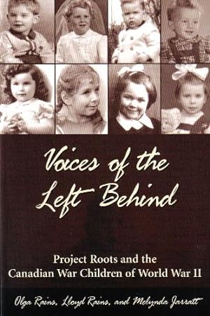 Imagen del vendedor de Voices of the Left Behind, Project Roots And the Canadian War Children of World War II a la venta por Ron Barrons