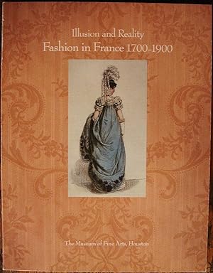 Image du vendeur pour Illusion and Reality: Fashion in France, 1700-1900; The Museum of Fine Arts, Houston; September 10, 1986-January 11, 1987 mis en vente par Panoply Books