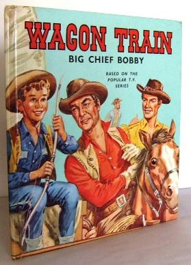 Image du vendeur pour Wagon Train : Big Chief Bobby mis en vente par Mad Hatter Books