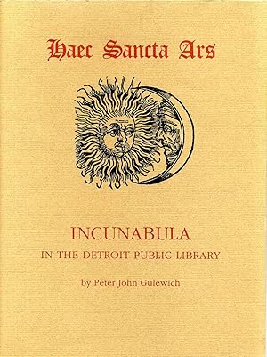 Haec sancta ars. Incunabula in the Detroit Public Library.