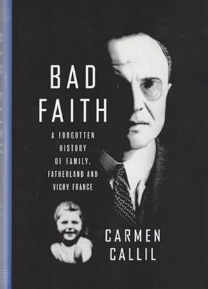 Seller image for Bad Faith: A Forgotten History of Family, Fatherland and Vichy France for sale by BJ's Book Barn