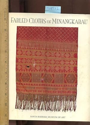 Seller image for Fabled Cloths of Minangkabau [Pictorial Textile Fabrics, Indonesian Arts, Sumatra People, Garments of Indonesia, Decorative, Tribal Cloth, Hand Made Beauty, Use, Fine Arts, Techniques, Methods, explained] for sale by GREAT PACIFIC BOOKS