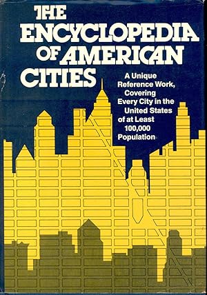 Image du vendeur pour The Encyclopedia of American Cities : [A Unique Reference Work Covering Every City in the United States of at Least 100,000 Population] mis en vente par Joseph Valles - Books