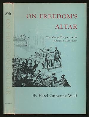 Seller image for On Freedom's Altar: The Martyr Complex in the Abolition Movement for sale by Between the Covers-Rare Books, Inc. ABAA