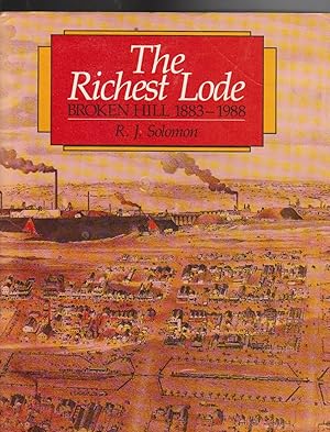 THE RICHEST LODE BROKEN HILL 1883-1988