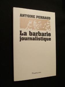 Bild des Verkufers fr La barbarie journalistique zum Verkauf von Abraxas-libris