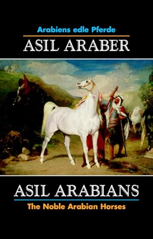 Bild des Verkufers fr ASIL ARABER, Arabiens edle Pferde VI Sechste Ausgabe. ASIL ARABIANS, The Noble Arabian Horses VI . Eine Dokumentation herausgegeben von W. Georg Olms, im Auftrage des Asil Club e.V. A Documentation edited by W. Georg Olms on behalf of Asil Club e.V. zum Verkauf von Georg Olms Verlagsbuchhandlung