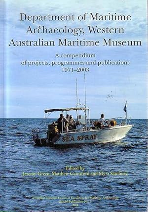 Seller image for DEPARTMENT OF MARITIME ARCHAEOLOGY, WESTERN AUSTRALIAN MARITIME MUSEUM - A compendium of projects, programmes and publications 1971-2003 for sale by Jean-Louis Boglio Maritime Books