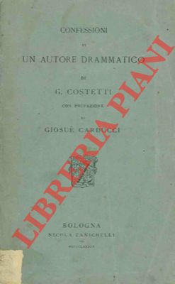 Confessioni di un autore drammatico. Con prefazione di Giosuè Carducci.