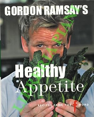 Bild des Verkufers fr Gordon Ramsay's. Healthy Appetite. Recipes from the F word. zum Verkauf von Libreria Piani