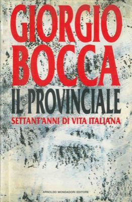 Immagine del venditore per Il provinciale. Settant'anni di vita italiana. venduto da Libreria Piani