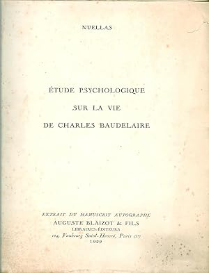 Image du vendeur pour Etude psychologique sur la vie de Charles Baudelaire. mis en vente par Bouquinerie Aurore (SLAM-ILAB)