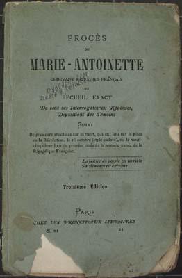 Le procès de Marie-Antoinette ci-devant reine des français ou recueil exact de tous ses interroga...