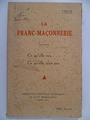 La Franc-Maçonnerie. Ce qu'elle est Ce qu'elle n'est pas.