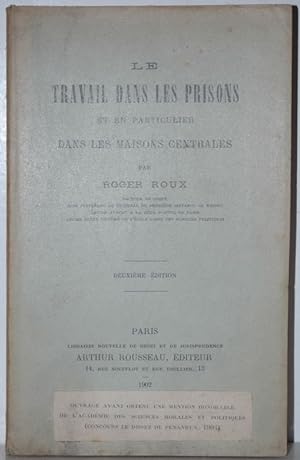 Le travail dans les prisons et en particulier dans les maisons centrales. 2. Auflage.