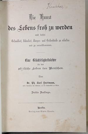 Bild des Verkufers fr Die Kunst des Lebens froh zu werden und dabei Gesundheit, Schnheit, Krper- und Geistesstrke zu erhalten und zu vervollkommnen. Eine Glckseligkeitslehre fr das physische Leben des Menschen. 3. Auflage. zum Verkauf von Antiquariat  Braun