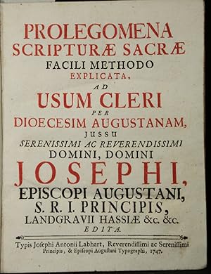 Prolegomena scripturae sacrae facili methodo explicata ad usum cleri per dioecesim Augustanam, ju...