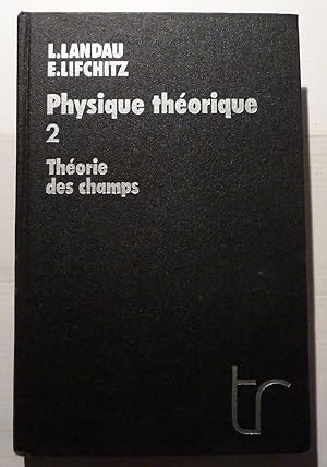 Physique Théorique Tome 2 : Théorie Des Champs