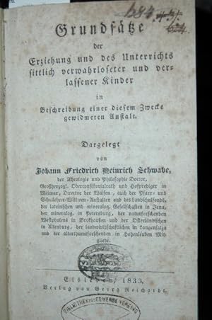 Bild des Verkufers fr Grundstze der Erziehung und des Unterrichts sittlich verwahrloseter und verlassener Kinder in Beschreibung einer diesem Zweck gewidmeten Anstalt. zum Verkauf von Antiquariat  Braun