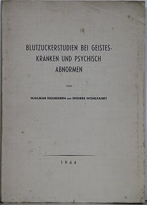 Blutzuckerstudien bei Geisteskranken und psychisch Abnormen. (= Acta Psychiatrica et Neurologica,...