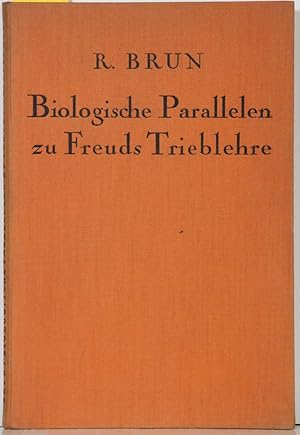 Biologische Parallelen zu Freuds Trieblehre. Experimentelle Beiträge zur Dynamik und Ökonomie des...