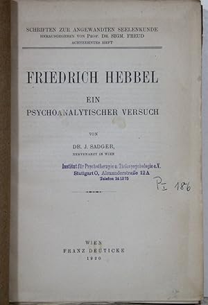 Friedrich Hebbel. Ein psychoanalytischer Versuch. (= Schriften zur angewandten Seelenkunde, Heft ...