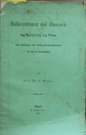 Hallucinationen und Illusionen. Begriffserklärung und Wesen. Ein Beitrag zur Erkenntnistheorie au...