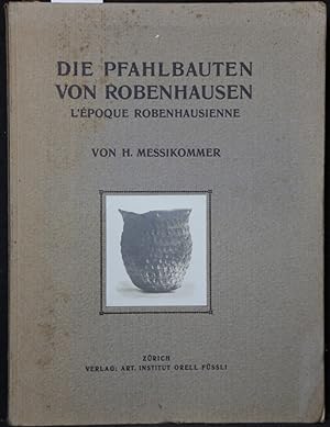 Bild des Verkufers fr Die Pfahlbauten von Robenhausen. L' poque Robenhausienne. zum Verkauf von Antiquariat  Braun