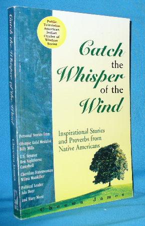 Catch the Whisper of the Wind: Inspirational Stories and Proverbs from Native Americans