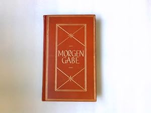 Morgengabe : Eine Auslese aus d. Werken u. d. Zeitschrift d. Dt. Buch-Gemeinschaft. Mit vielen Ze...