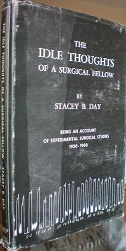 Image du vendeur pour The Idle Thoughts of a Surgical Fellow. Being an Account of Experimental Surgical Studies 1956-1966 mis en vente par Sekkes Consultants