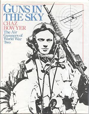 Guns in the Sky The Air Gunners of World War Two