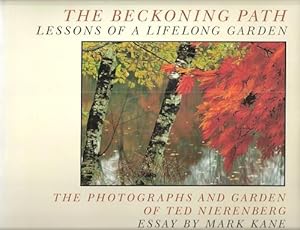 Seller image for The Beckoning Path - lessons of a lifelong garden: the photographs and garden of Ted Nierenberg for sale by Mike Park Ltd