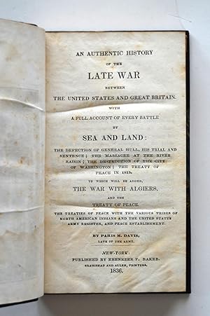 Imagen del vendedor de An Authentic History of the Late War Between the United States and Great Britain, with a Full Account of Every Battle a la venta por North Star Rare Books & Manuscripts