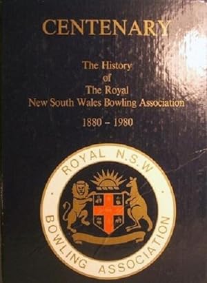 Seller image for Centenary: The History Of The Royal New South Wales Bowling Association 1880-1980 for sale by Marlowes Books and Music