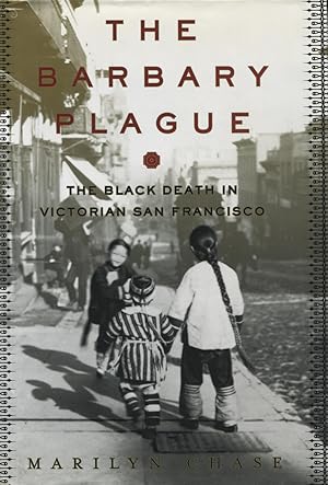 Imagen del vendedor de The Barbary Plague: The Black Death in Victorian San Francisco a la venta por Kenneth A. Himber