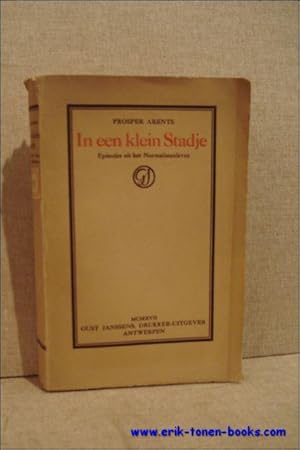 Seller image for In een klein Stadje. Episodes uit het Normalistenleven. for sale by BOOKSELLER  -  ERIK TONEN  BOOKS