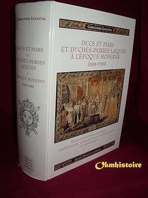 Ducs et pairs et duchés-pairies laïques à l'époque moderne : (1519-1790): Dictionnaire prosograph...