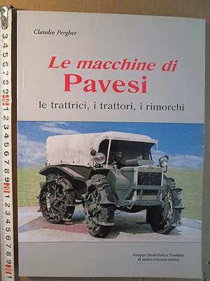 Le macchine di Pavesi : le trattrici, i trattori, i rimorchi