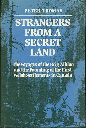 Strangers from a Secret Land: The Voyages of the Brig Albion and the Founding of the First Welsh ...
