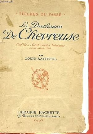 Seller image for LA DUCHESSE DE CHEUVREUSE, UNE VIE D'AVENTURES ET D'INTRIGUES SOUS LOUIS XIII - FIGURE DU PASSE for sale by Le-Livre