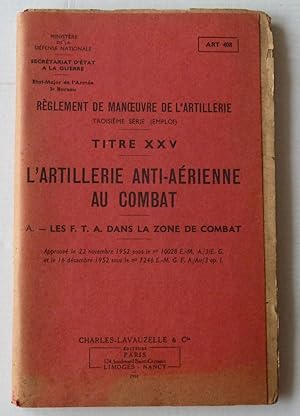 Règlement de manoeuvre de l'artillerie Titre XXV L'artillerie anti-aérienne au combat - A les FTA...