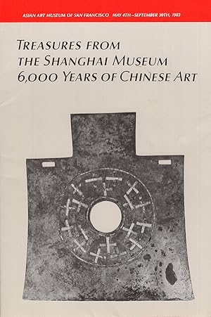 Treasures from the Shanghai Museum: 6,000 Years of Chinese Art (exhibition brochure)